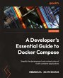 A Developer's Essential Guide to Docker... - Bild 1