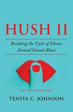 Hush II: Breaking the Cycle of Silence Around Sexual Abuse - Johnson, Tenita