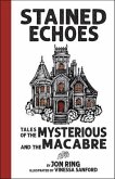 Stained Echoes: Tales of the Mysterious and the Macabre