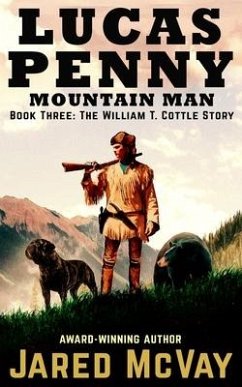 Lucas Penny Mountain Man: Book 3: The William T. Cottle Story - McVay, Jared
