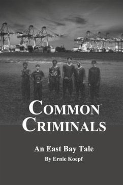 Common Criminals: An East Bay Tale - Koepf, Ernie