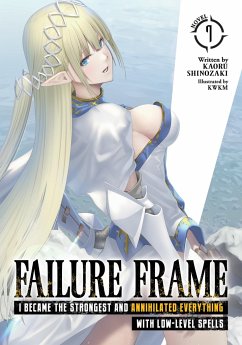Failure Frame: I Became the Strongest and Annihilated Everything with Low-Level Spells (Light Novel) Vol. 7 - Shinozaki, Kaoru