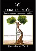 Otra educación : sugerencias para educadores y familias