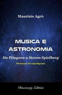 Musica e Astronomia: Da Pitagora a Steven Spielberg - Agrò, Maurizio