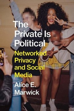 The Private Is Political - Marwick, Alice E.