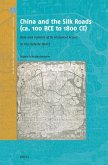 China and the Silk Roads (Ca. 100 Bce to 1800 Ce): Role and Content of Its Historical Access to the Outside World