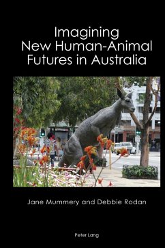 Imagining New Human-Animal Futures in Australia (eBook, PDF) - Mummery, Jane; Rodan, Debbie