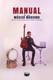 Manual de un músico moderno cómo ser un músico rentable práctico y exitoso en la era digital (eBook, ePUB)