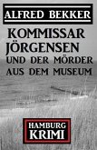 Kommissar Jörgensen und der Mörder aus dem Museum: Kommissar Jörgensen Hamburg Krimi (eBook, ePUB)