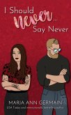 I Should Never...Say Never (I Would Never Series, #0.5) (eBook, ePUB)