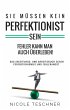 Sie müssen kein Perfektionist sein:... - Bild 1