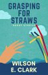 Grasping for Straws: Short Stories... - Bild 1