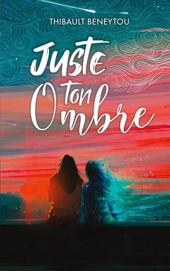Juste ton Ombre (eBook, ePUB) - Beneytou, Thibault