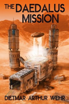 The Daedalus Mission (Battle For Mars, #1) (eBook, ePUB) - Wehr, Dietmar Arthur