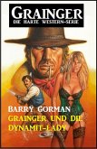 Grainger und die Dynamit-Lady: Grainger - die harte Western-Serie (eBook, ePUB)