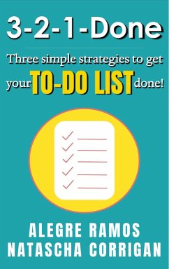 3-2-1-Done: Three Simple Strategies to get Your To-Do List Done! (eBook, ePUB) - Ramos, Alegre; Corrigan, Natascha