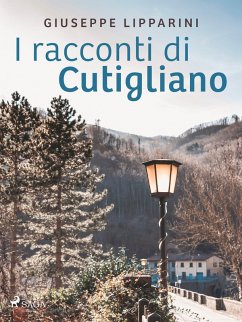 I racconti di Cutigliano (eBook, ePUB) - Lipparini, Giuseppe
