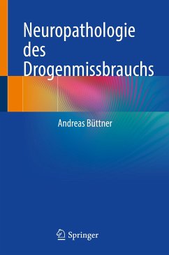 Neuropathologie des Drogenmissbrauchs (eBook, PDF) - Büttner, Andreas