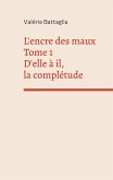 L'encre des maux Tome 1 D'elle à il, la complétude (eBook, ePUB)