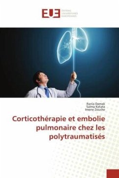 Corticothérapie et embolie pulmonaire chez les polytraumatisés - Damak, Rania;Ketata, Salma;Zouche, Imene