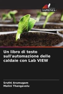 Un libro di testo sull'automazione delle caldaie con Lab VIEW - Arumugam, Sruthi;Thangavelu, Malini