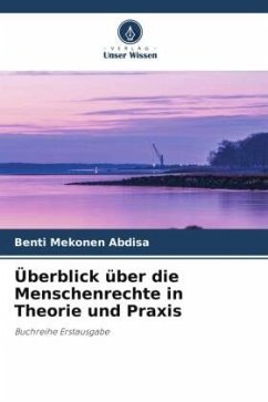 Überblick über die Menschenrechte in Theorie und Praxis - Mekonen Abdisa, Benti