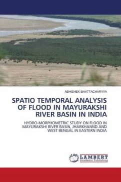 SPATIO TEMPORAL ANALYSIS OF FLOOD IN MAYURAKSHI RIVER BASIN IN INDIA - BHATTACHARYYA, ABHISHEK