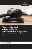 Objectivity and subjectivity in constitutional litigation.