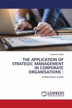 THE APPLICATION OF STRATEGIC MANAGEMENT IN CORPORATE ORGANISATIONS : - Fundira, Tonderai