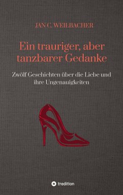 Ein trauriger, aber tanzbarer Gedanke - Weilbacher, Jan C.