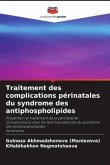 Traitement des complications périnatales du syndrome des antiphospholipides
