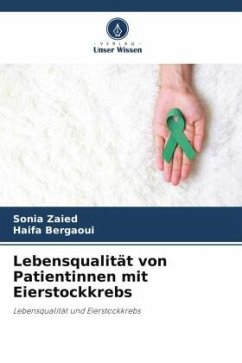 Lebensqualität von Patientinnen mit Eierstockkrebs - Zaied, Sonia;Bergaoui, Haifa