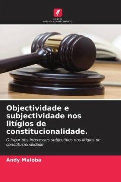 Objectividade e subjectividade nos litígios de constitucionalidade. - Maloba, Andy