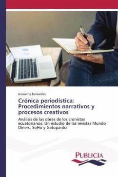 Crónica periodística: Procedimientos narrativos y procesos creativos - Benavides, Jeovanny