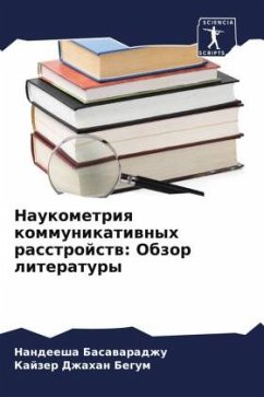 Naukometriq kommunikatiwnyh rasstrojstw: Obzor literatury - Basawaradzhu, Nandeesha;Dzhahan Begum, Kajzer