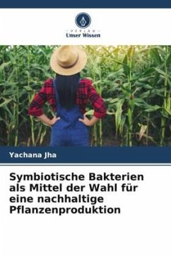 Symbiotische Bakterien als Mittel der Wahl für eine nachhaltige Pflanzenproduktion - Jha, Yachana