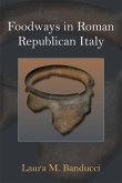 Foodways in Roman Republican Italy Foodways in Roman Republican Italy