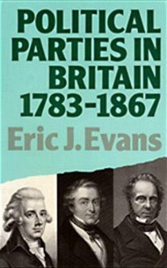 Political Parties in Britain 1783-1867 - Evans, Eric J