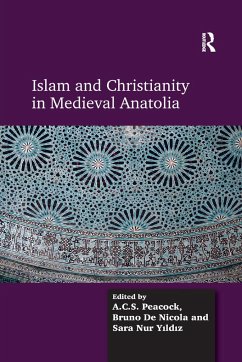 Islam and Christianity in Medieval Anatolia - Peacock, A.C.S.; Nicola, Bruno De