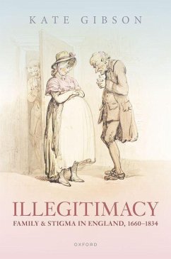 Illegitimacy, Family, and Stigma in England, 1660-1834 - Gibson, Kate