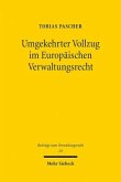 Umgekehrter Vollzug im Europäischen Verwaltungsrecht