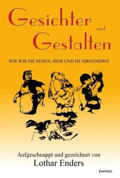 Gesichter und Gestalten - wie wir sie sehen, hier und im Nirgendwo - Enders, Lothar