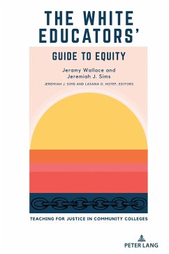 The White Educators¿ Guide to Equity - Wallace, Jeramy;Sims, Jeremiah J.