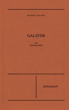 Die Bibel erklärt: Galater (Arbeitsheft) - Keller, Timothy