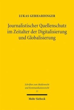 Journalistischer Quellenschutz im Zeitalter der Digitalisierung und Globalisierung - Gerhardinger, Lukas