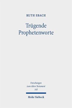 Trügende Prophetenworte - Ebach, Ruth