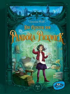 Die Geister der Pandora Pickwick (Bd. 1) - Wolff, Christina