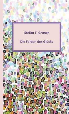 Die Farben des Glücks (eBook, ePUB) - Gruner, Stefan
