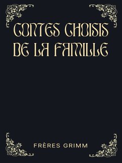 Contes Choisis de la Famille (eBook, ePUB) - Grimm, Frères