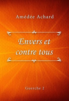 Envers et contre tous (eBook, ePUB) - Achard, Amédée